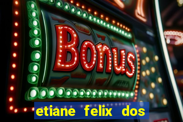 etiane felix dos santos pelada